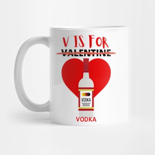 V Is For Vodka - Funny Valentines Day Mug